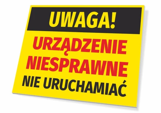 Żółta tabliczka ostrzegawcza BHP z napisem UWAGA! URZĄDZENIE NIESPRAWNE NIE URUCHAMIAĆ na białym tle
