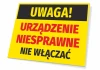 Tabliczka Uwaga urządzenie niesprawne, nie włączać - Wzór graficzny. Żółte tło z czarnym napisem u góry oraz czerwonymi