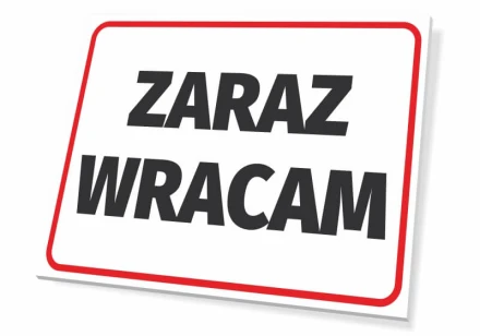 Tabliczka Zaraz wracam