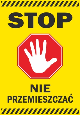 Naklejka Stop, nie przemieszczać - Wzór graficzny. Czerwony ośmiokąt z białą dłonią na żółtym tle. Czarny napis poniżej