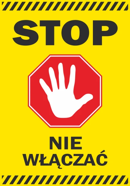 Żółta naklejka ostrzegawcza BHP z napisem STOP NIE WŁĄCZAĆ i piktogramem białej dłoni na czerwonym ośmiokącie