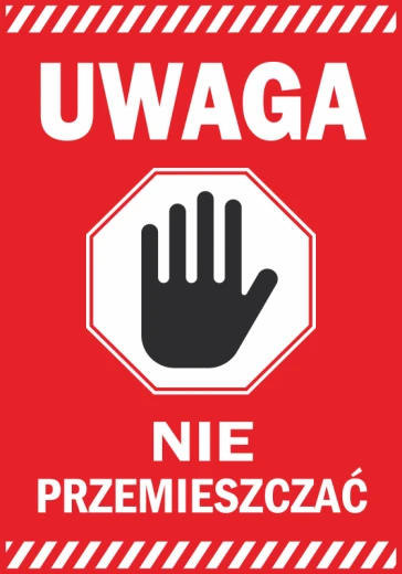 Czerwona naklejka ostrzegawcza BHP z piktogramem dłoni i napisem Uwaga nie przemieszczać na białym tle