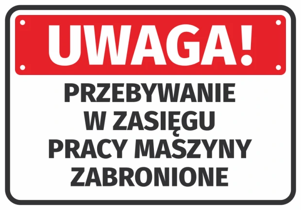 Naklejka BHP na białym tle z czerwonym ostrzeżeniem Uwaga i zakazem przebywania w zasięgu pracy maszyny