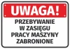 Naklejka Uwaga, przebywanie w zasięgu pracy maszyny zabronione - Wzór graficzny. Czerwone tło z białym napisem, prostokątny