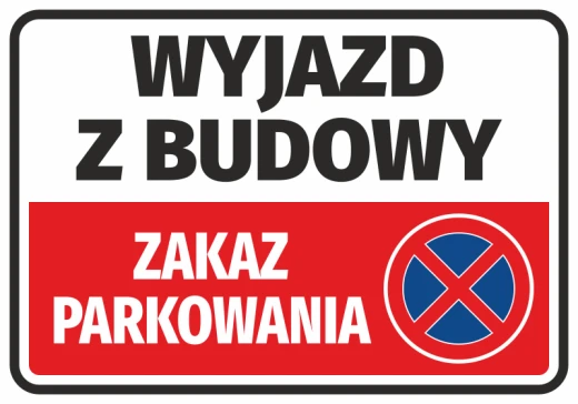 Prostokątna naklejka z czarnym napisem Wyjazd z budowy oraz znakiem zakazu postoju na czerwonym tle