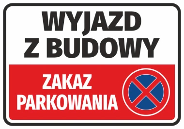 Naklejka Wyjazd z budowy, zakaz parkowania - Wzór graficzny. Duży napis na białym tle, czerwony pasek z symbolem zakazu