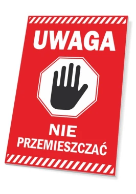 Tabliczka Uwaga, nie przemieszczać - Wzór graficzny. Czerwone tło z białym napisem i czarnym piktogramem dłoni w kształcie