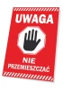 Tabliczka Uwaga, nie przemieszczać - Wzór graficzny. Czerwone tło z białym napisem i czarnym piktogramem dłoni w kształcie