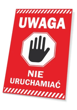 Tabliczka Uwaga, nie uruchamiać - Wzór graficzny. Czerwone tło z białym napisem i czarnym piktogramem ręki w kształcie