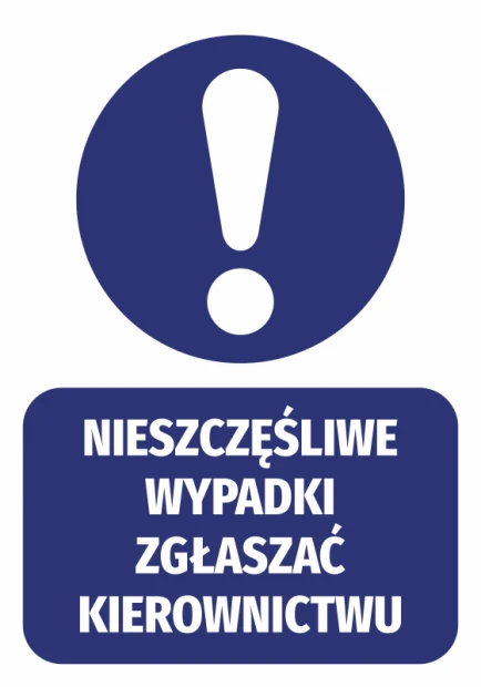 Niebieska naklejka BHP z białym wykrzyknikiem i napisem nakazującym zgłaszanie nieszczęśliwych wypadków