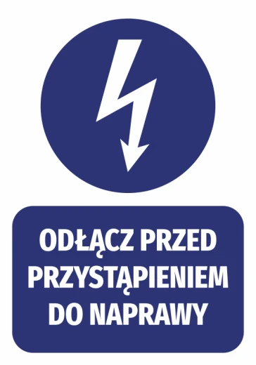 Niebieska naklejka BHP nakazu z białym piktogramem błyskawicy i napisem Odłącz przed przystąpieniem do naprawy