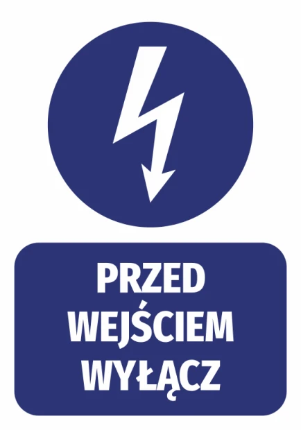 Niebieska naklejka BHP nakazu z białym piktogramem błyskawicy i napisem Przed wejściem wyłącz na białym tle