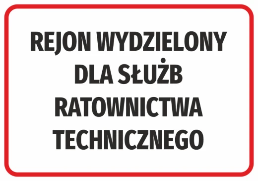 Prostokątna naklejka BHP z czarnym napisem w czerwonej ramce informująca o rejonie dla służb ratownictwa technicznego