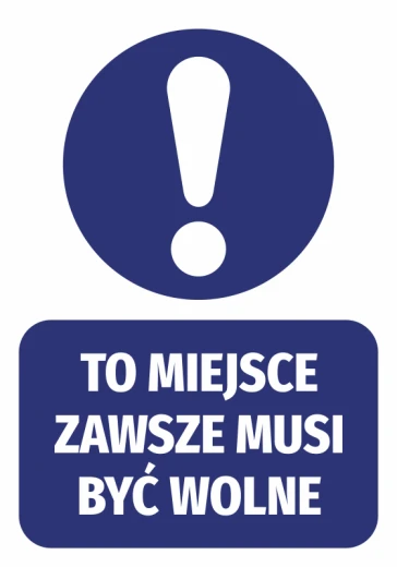 Niebieska naklejka BHP z białym wykrzyknikiem i napisem To miejsce zawsze musi być wolne, na białym tle