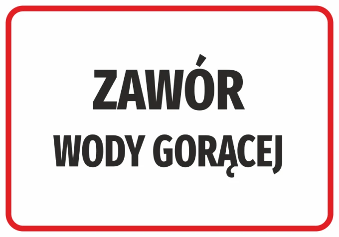 Naklejka Zawór wody gorącej - Wzór graficzny. Duży napis ZAWÓR i WODY GORĄCEJ na białym tle, otoczone czerwoną ramką