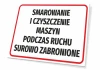 Tabliczka Smarowanie i czyszczenie maszyn podczas ruchu surowo zabronione - Wzór graficzny. Prosta prostokątna forma