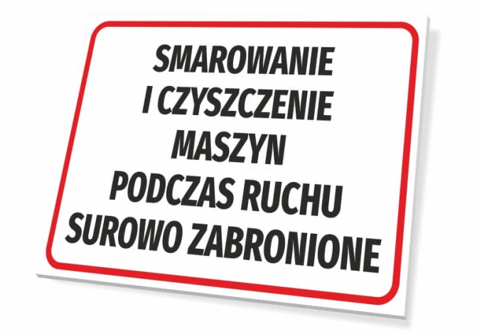 Tabliczka Smarowanie i czyszczenie maszyn podczas ruchu surowo zabronione - Wzór graficzny. Prosta prostokątna forma