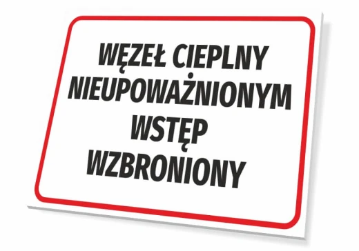Tabliczka BHP z czerwonym obramowaniem i napisem Węzeł cieplny nieupoważnionym wstęp wzbroniony na białym tle