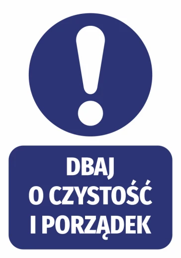 Niebieska naklejka BHP nakazu do zakładu pracy z białym wykrzyknikiem i napisem Dbaj o czystość i porządek