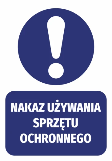 Niebieska naklejka BHP z białym wykrzyknikiem i napisem Nakaz używania sprzętu ochronnego na białym tle