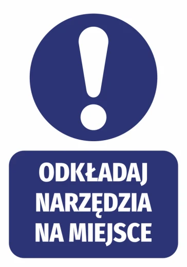 Niebieska naklejka BHP nakazu z białym wykrzyknikiem i napisem Odkładaj narzędzia na miejsce na białym tle