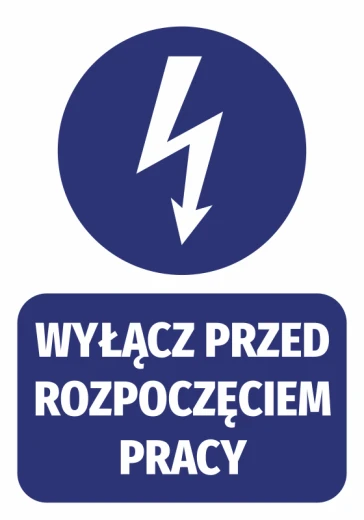 Niebieska naklejka BHP nakazu z białym piktogramem błyskawicy i napisem Wyłącz przed rozpoczęciem pracy