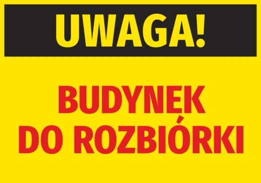 Żółta naklejka ostrzegawcza BHP z czarnym pasem i czerwonym napisem Uwaga Budynek do rozbiórki na białym tle