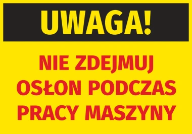 Naklejka Uwaga Nie zdejmuj osłon podczas pracy maszyny - Wzór graficzny. Tło żółte, tekst czarny i czerwony, wyraźne litery