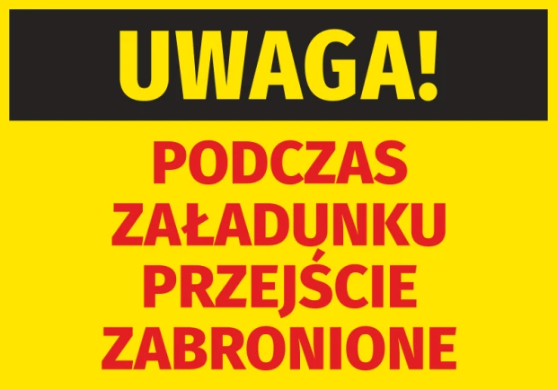 Żółto-czarna naklejka ostrzegawcza BHP z czerwonym napisem Uwaga podczas załadunku przejście zabronione