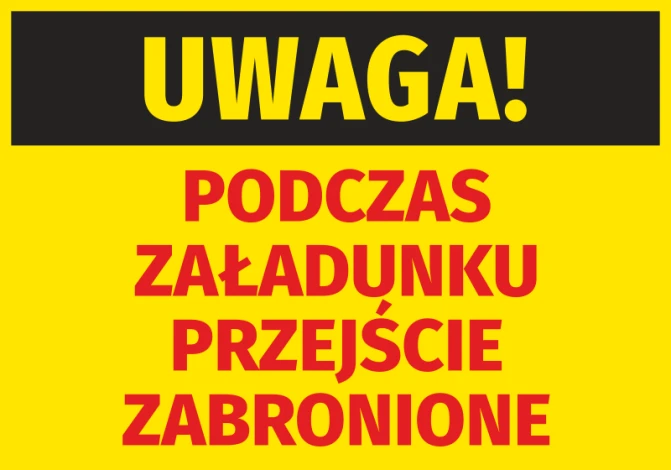 Naklejka Uwaga Podczas załadunku przejście zabronione - Wzór graficzny. Żółte tło z dużymi, czerwonymi literami. Czarny