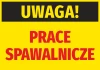 Naklejka Uwaga Prace spawalnicze - Wzór graficzny. Żółte tło z czarnym napisem Uwaga i czerwonymi literami Prace Spawalnicze