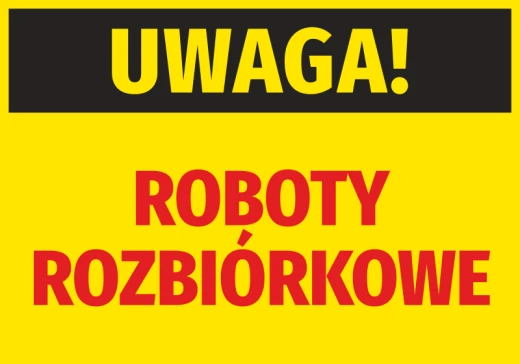 Żółta naklejka ostrzegawcza BHP z czarnym pasem i napisami Uwaga Roboty rozbiórkowe na plac budowy