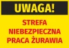 Naklejka Uwaga Strefa niebezpieczna - praca żurawia - Wzór graficzny. Żółte tło z czarnym napisem UWAGA! oraz czerwonymi