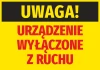 Naklejka Uwaga Urządzenie wyłączone z ruchu - Wzór graficzny. Duży napis w kolorze czarnym na żółtym tle, czerwone litery