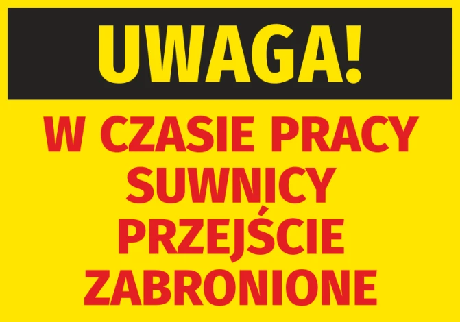 Naklejka Uwaga W czasie pracy suwnicy przejście zabronione - Wzór graficzny. Tekst w kolorze czarnym i czerwonym na żółtym