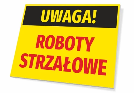 Tabliczka Uwaga Roboty strzałowe