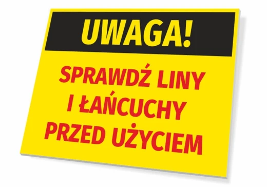 Żółta tabliczka ostrzegawcza BHP z napisem UWAGA! SPRAWDŹ LINY I ŁAŃCUCHY PRZED UŻYCIEM