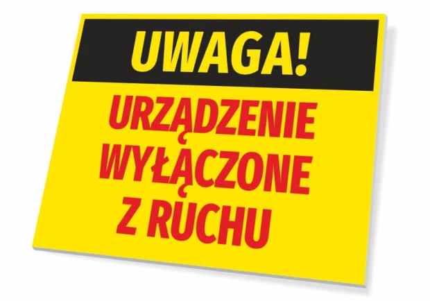 Żółta tabliczka ostrzegawcza BHP z napisem UWAGA! URZĄDZENIE WYŁĄCZONE Z RUCHU na białym tle