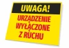Tabliczka Uwaga Urządzenie wyłączone z ruchu - Wzór graficzny. Żółte tło z czarnym napisem UWAGA! i czerwonym URZĄDZENIE