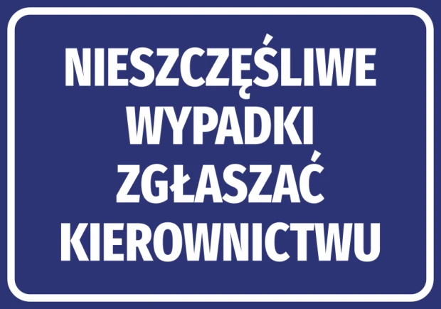 Niebieska naklejka BHP z białym napisem nakazu Nieszczęśliwe wypadki zgłaszać kierownictwu na białym tle