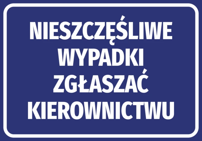 Naklejka N404 Nieszczęśliwe wypadki zgłaszać kierownictwu - Wzór graficzny. Biały tekst na niebieskim tle, prostokątna forma