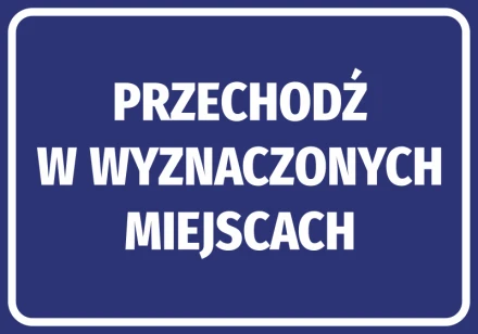 Naklejka Przechodź w wyznaczonych miejscach