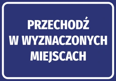 Naklejka Przechodź w wyznaczonych miejscach - Wzór graficzny. Niebieskie tło z białym tekstem. Tekst dużymi literami