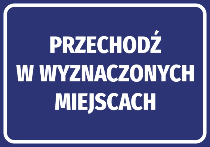 Naklejka Przechodź w wyznaczonych miejscach - Wzór graficzny. Niebieskie tło z białym tekstem. Tekst dużymi literami