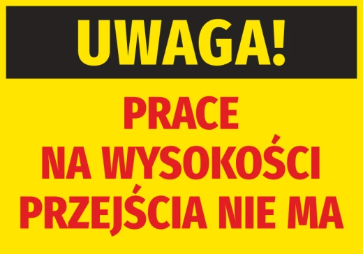 Żółta naklejka ostrzegawcza BHP z czarnym pasem i czerwonym napisem Uwaga Prace na wysokości przejścia nie ma