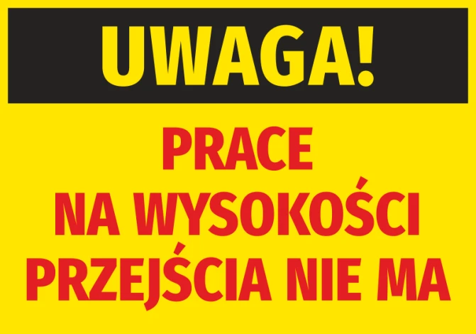 Naklejka Uwaga Prace na wysokości - przejścia nie ma - Wzór graficzny. Tło żółte, duży czarny napis UWAGA! oraz czerwony