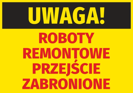 Żółta naklejka ostrzegawcza BHP z czarnym pasem i czerwonym napisem Uwaga Roboty remontowe przejście zabronione