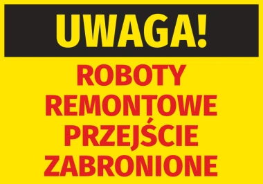 Naklejka Uwaga Przejście zabronione. Roboty remontowe - Wzór graficzny. Żółte tło z czarnym napisem i czerwonymi literami