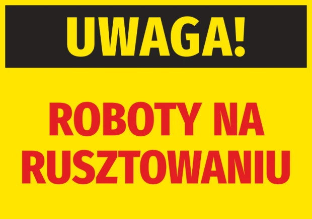 Żółta naklejka ostrzegawcza BHP z czarnym pasem i czerwonym napisem Uwaga Roboty na rusztowaniu