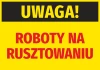 Naklejka Uwaga Roboty na rusztowaniu N368 - Wzór graficzny. Żółte tło z dużym czarnym napisem Uwaga oraz czerwonym tekstem